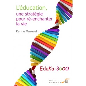  L'éducation, une stratégie pour ré-enchanter la vie - Eduka-3000