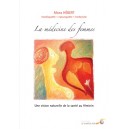 La médecine des femmes - une vision naturelle de la santé au féminin