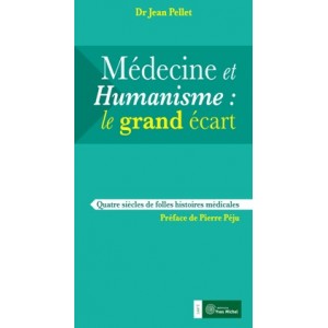 Médecine et Humanisme : le grand écart - Quatre siècles de folles histoires médicales