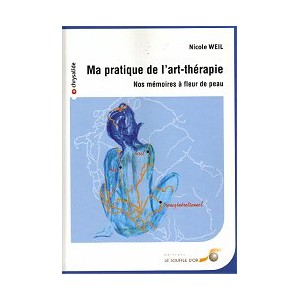 Ma pratique de l'art-th&eacute;rapie, nos m&eacute;moires &agrave; fleur de peau