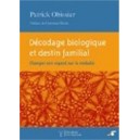 D&eacute;codage biologique et destin familial - Changer de regard sur la maladie