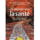 Un chemin vers la sant&eacute; - sens cach&eacute; de la maladie et de ses diff&eacute;rents sympt&ocirc;mes