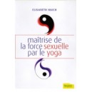 Ma&icirc;trise de la force sexuelle par le yoga