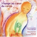 Voyage au coeur du corps - Stimulez votre gu&eacute;risseur int&eacute;rieur