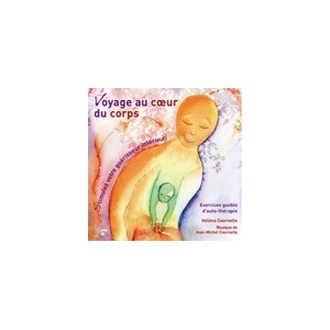 Voyage au coeur du corps - Stimulez votre gu&eacute;risseur int&eacute;rieur