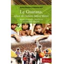 Le Guarana, trésor des Indiens Sateré Mawé
