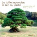 La taille japonaise, le zen au jardin - Niwaki Zen Dô