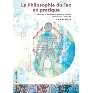 La Philosophie du Tao en pratique - Principes et exercices de médecine chinoise pour trouver l'harmonie